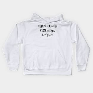 I'm Not Lazy, I'm Energy Efficient desingn Kids Hoodie